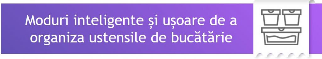 Idei inteligente de a mentine bucataria organizata Modalitati simple de a organiza ustensilele in bucatarie